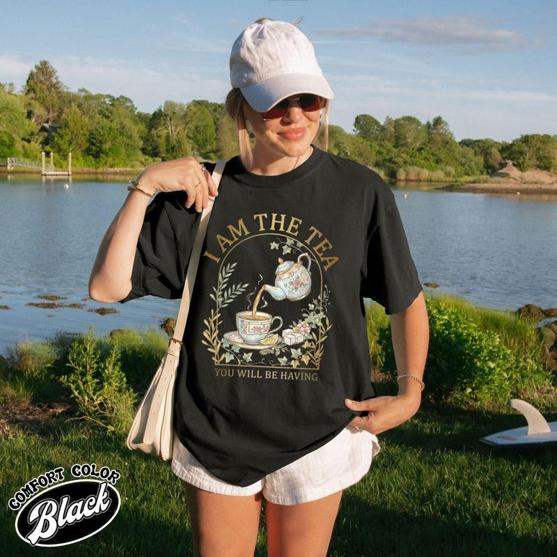 I Am the Tea You Will Be Having Comfort Colors Shirt, Sarcastic British Humor Sweatshirt, Tea Theme Shirt, Regency Romance Gift