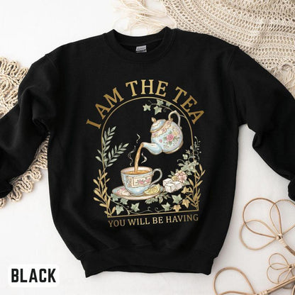 I Am the Tea You Will Be Having Comfort Colors Shirt, Sarcastic British Humor Sweatshirt, Tea Theme Shirt, Regency Romance Gift